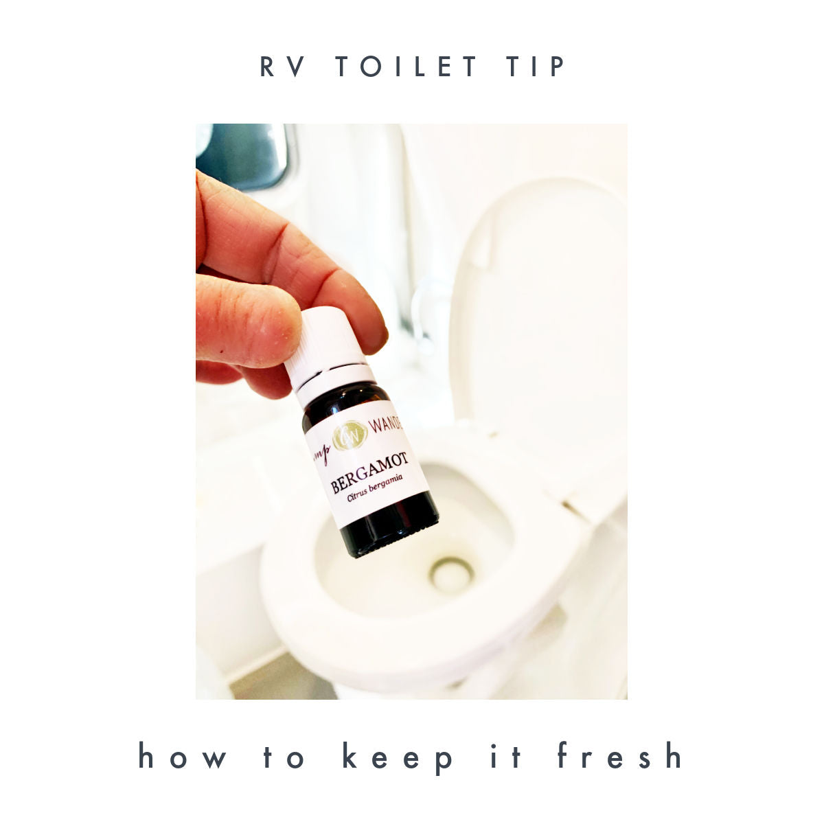 Keep RV Toilets Fresh and Clean with Essential Oils Camp Wander