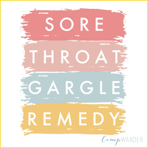 Sore Throat Gargle Remedy and Recipe Camp Wander
