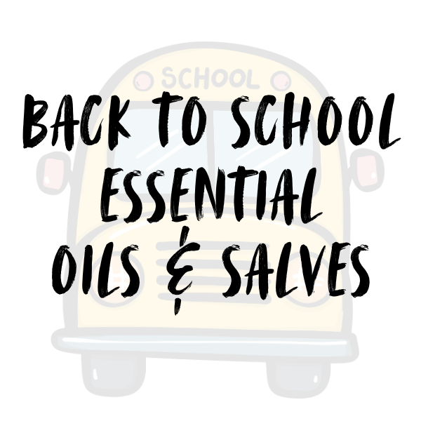 Back to School Essential Oils & Salves